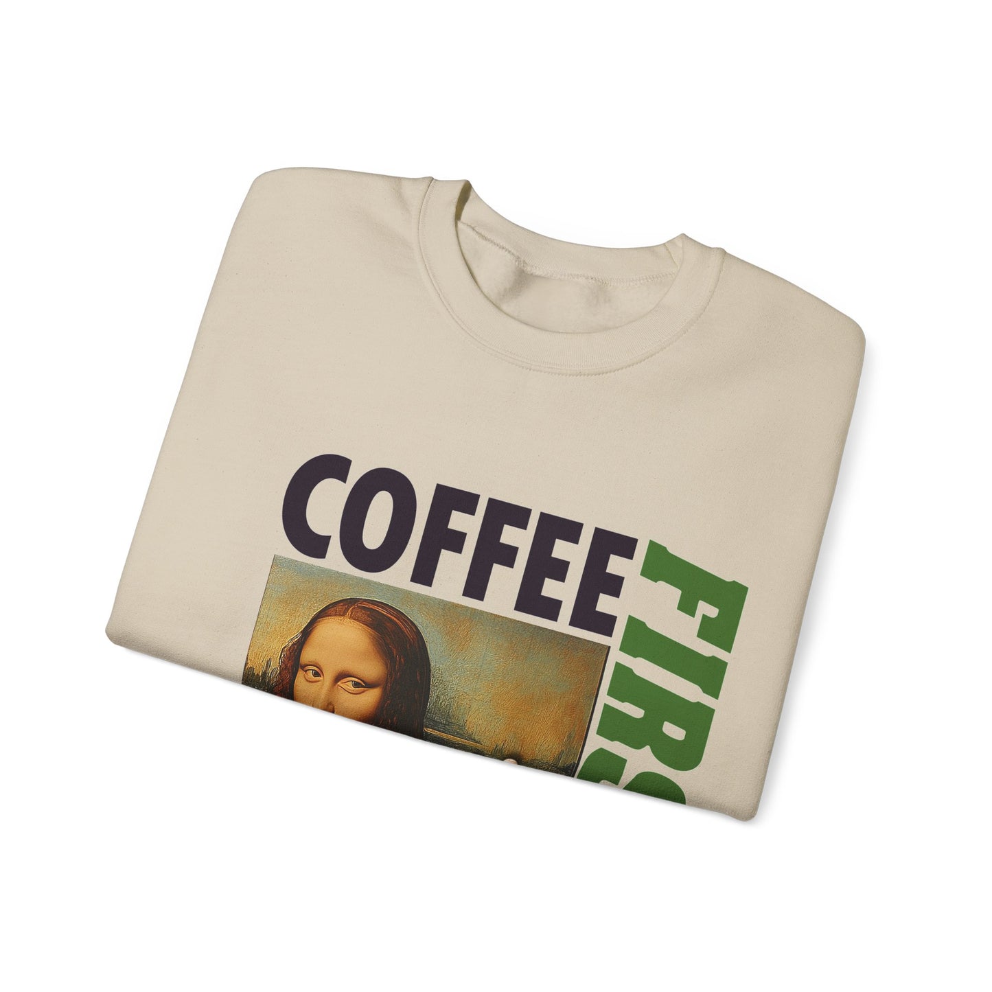 Virtuosoh Mona Lisa Coffee First Unisex Sweatshirt