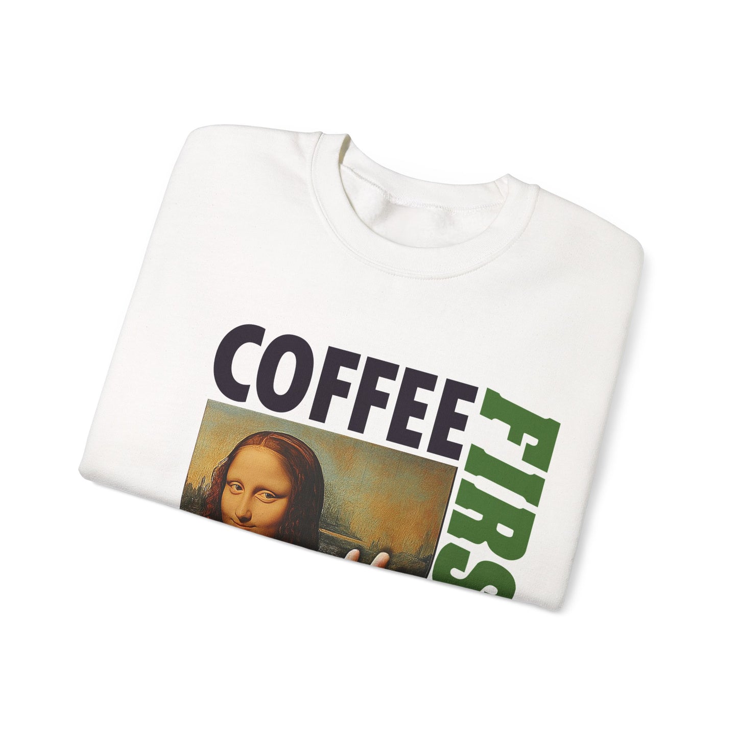 Virtuosoh Mona Lisa Coffee First Unisex Sweatshirt
